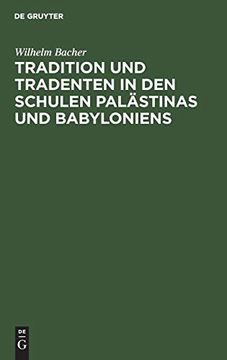 portada Tradition und Tradenten in den Schulen Palästinas und Babyloniens: Studien und Materialien zur Entstehungsgeschichte des Talmuds (in German)
