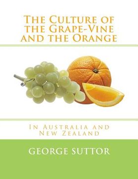 portada The Culture of the Grape-Vine and the Orange: In Australia and New Zealand (in English)