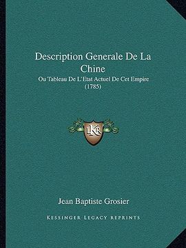 portada description generale de la chine: ou tableau de l'etat actuel de cet empire (1785) (en Inglés)