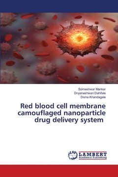 portada Red blood cell membrane camouflaged nanoparticle drug delivery system