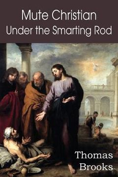 portada Mute Christian Under the Smarting Rod; Of the Silent Soul with Sovereign Antidotes (en Inglés)