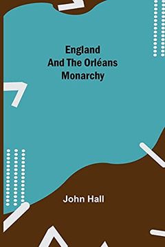 portada England and the Orléans Monarchy (en Inglés)