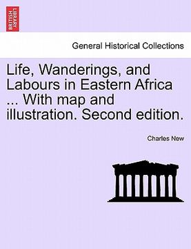 portada life, wanderings, and labours in eastern africa ... with map and illustration. second edition. (en Inglés)
