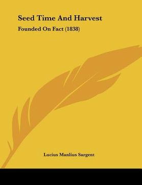 portada seed time and harvest: founded on fact (1838)