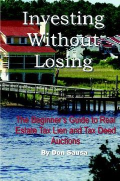 portada investing without losing: the beginner's guide to real estate tax lien and tax deed auctions
