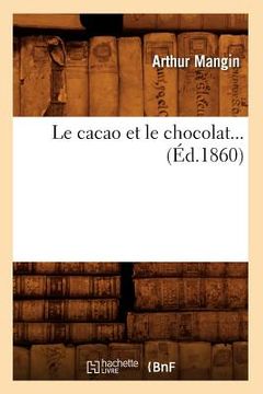 portada Le Cacao Et Le Chocolat (Éd.1860) (in French)
