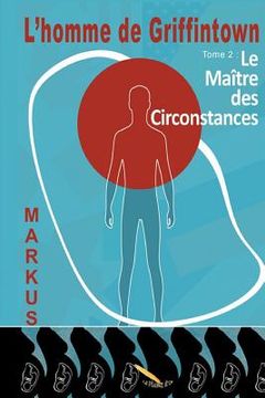 portada L'homme de Griffintown: Le maître des circonstances (in French)