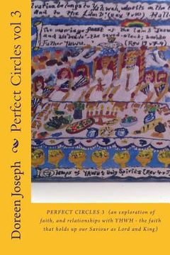 portada Perfect Circles vol 3,: (an exploration of faith, and relationships with YHWH - the faith that holds up our Saviour as Lord and King)
