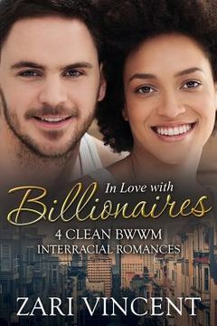 portada In Love With Billionaires: 4 Clean BWWM Interracial Romances (in English)