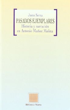 portada Pasados Ejemplares: Historia y Narracion en Antonio Mu~Noz Molina