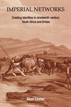 portada imperial networks: creating identities in nineteenth-century south africa and britain (en Inglés)