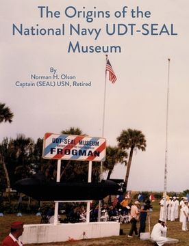 portada The Origins of the National Navy UDT-SEAL Museum (en Inglés)