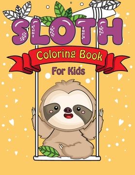 portada Sloth Coloring Book for Kids: This Amazing Sloth Books for Kids Collection include 30 Patterns Pages to Color and BONUS 30 Pages Handwriting Practic 