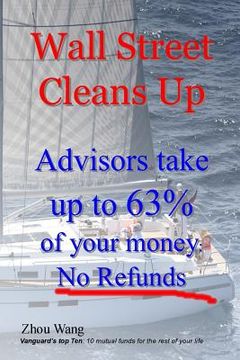 portada Wall Street Cleans Up: Advisors take up to 63% of your money: No Refunds! (en Inglés)
