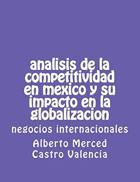 portada Analisis de la Competitividad en Mexico y su Impacto en la Globalizacion: Negocios Internacionales (in Spanish)