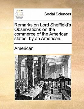 portada remarks on lord sheffield's observations on the commerce of the american states; by an american. (en Inglés)