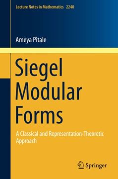 portada Siegel Modular Forms: A Classical and Representation-Theoretic Approach: 2240 (Lecture Notes in Mathematics) (en Inglés)