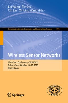 portada Wireless Sensor Networks: 17th China Conference, Cwsn 2023, Dalian, China, October 13-15, 2023, Proceedings