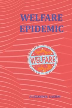 portada Welfare Epidemic: The Nordic Model: Economic Prosperity, Social Welfare and Emotional Poverty (en Inglés)