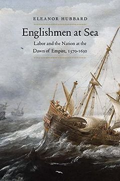 portada Englishmen at Sea: Labor and the Nation at the Dawn of Empire, 1570-1630 (en Inglés)