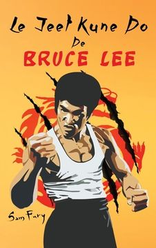 portada Le Jeet Kune Do de Bruce Lee: Stratégies d'Entraînement et de Combat Jeet Kune Do (en Francés)