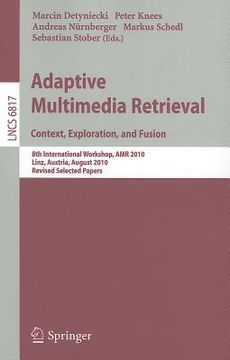 portada adaptive multimedia retrieval: context, exploration and fusion: 8th international workshop, amr 2010, linz, austria, august 17-18, 2010. revised sele (in English)