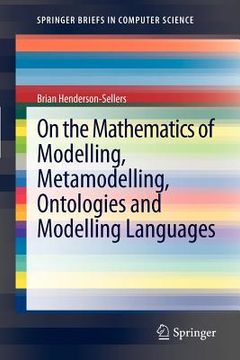 portada on the mathematics of modelling, metamodelling, ontologies and modelling languages (en Inglés)