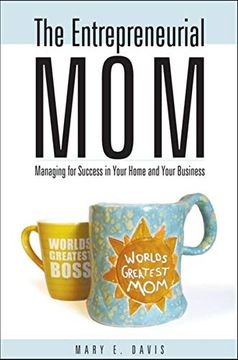 portada The Entrepreneurial Mom: Managing for Success in Your Home and Your Business 