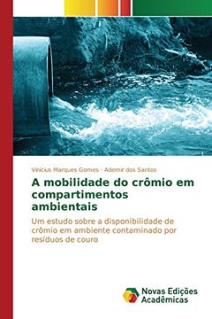 portada A mobilidade do crômio em compartimentos ambientais: Um estudo sobre a disponibilidade de crômio em ambiente contaminado por resíduos de couro