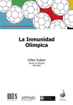 portada La Inmunidad Olímpica: La Violación de Derechos de los Deportistas y la Propuesta Para la Creación de un Mecanismo Jurídico de Protección (Derecho Deportivo) (in Spanish)