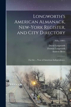 portada Longworth's American Almanack, New-York Register, and City Directory: for the ... Year of American Independence.; 26th, (1801) (en Inglés)
