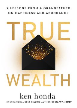 portada True Wealth: 9 Lessons from a Grandfather on Happiness and Abundance (en Inglés)