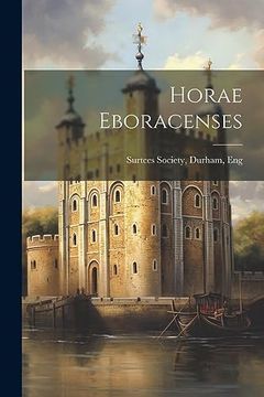 Horae Eboracenses (en Inglés)