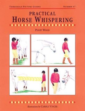 portada Practical Horse Whispering (Threshold Picture Guides) (en Inglés)