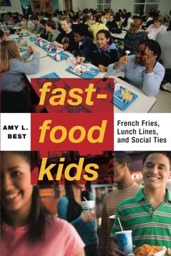 portada Fast-Food Kids: French Fries, Lunch Lines and Social Ties (Critical Perspectives on Youth)