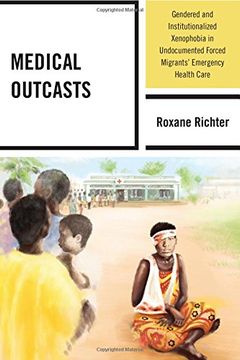 portada Medical Outcasts: Gendered and Institutionalized Xenophobia in Undocumented Forced Migrants' Emergency Health Care