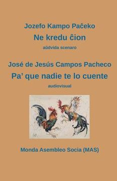 portada Ne kredu ĉion / Pa' que nadie te lo cuente: aŭdvida scenaro / audiovisual (in Esperanto)