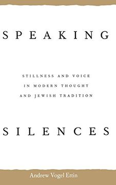 portada Speaking Silences: Stillness and Voice in Modern Thought and Jewish Tradition