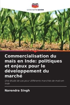 portada Commercialisation du maïs en Inde: politiques et enjeux pour le développement du marché (en Francés)