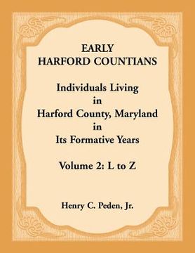 portada Early Harford Countians. Volume 2: L to Z. Individuals Living in Harford County, Maryland in its Formative Years (in English)