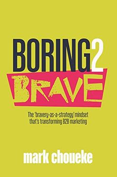 portada Boring2Brave: The ‘Bravery-As-A-Strategy’ Mindset That’S Transforming b2b Marketing (in English)