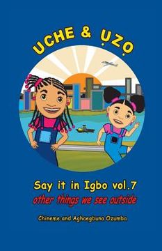 portada Uche and Uzo Say it in Igbo vol.7: Vol.7 Other things we see outside (en Igbo)