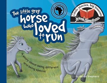 portada The Little Grey Horse who Loved to Run: Little Stories, big Lessons (Animal Adventures) (en Inglés)