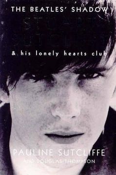 portada the beatles' shadow: stuart sutcliffe & his lonely hearts club (in English)