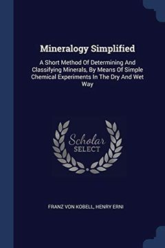 portada Mineralogy Simplified: A Short Method of Determining and Classifying Minerals, by Means of Simple Chemical Experiments in the dry and wet way 