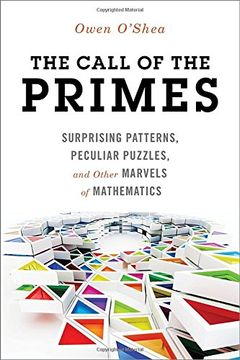 portada The Call of the Primes: Surprising Patterns, Peculiar Puzzles, and Other Marvels of Mathematics