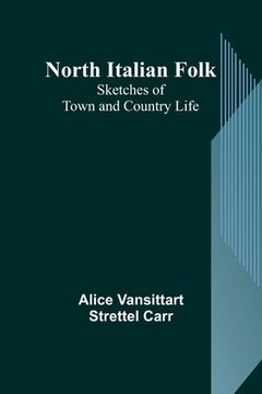 portada North Italian Folk: Sketches of Town and Country Life 