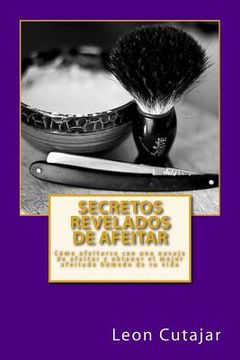 portada Secretos Revelados de afeitar: Cómo afeitarse con una navaja de afeitar y obtener el mejor afeitado húmedo de su vida