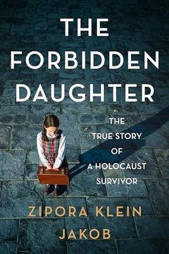portada The Forbidden Daughter: The True Story of a Holocaust Survivor (en Inglés)