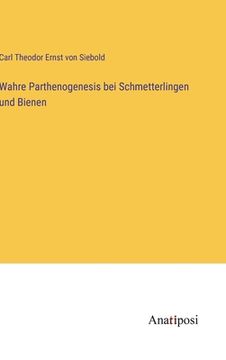 portada Wahre Parthenogenesis bei Schmetterlingen und Bienen (en Alemán)